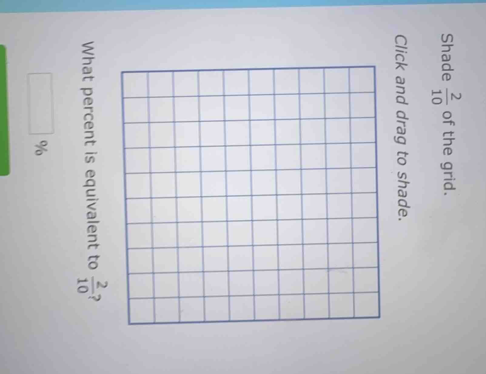 shade $\frac{2}{10}$ of the grid. click and drag to shade. what percent…