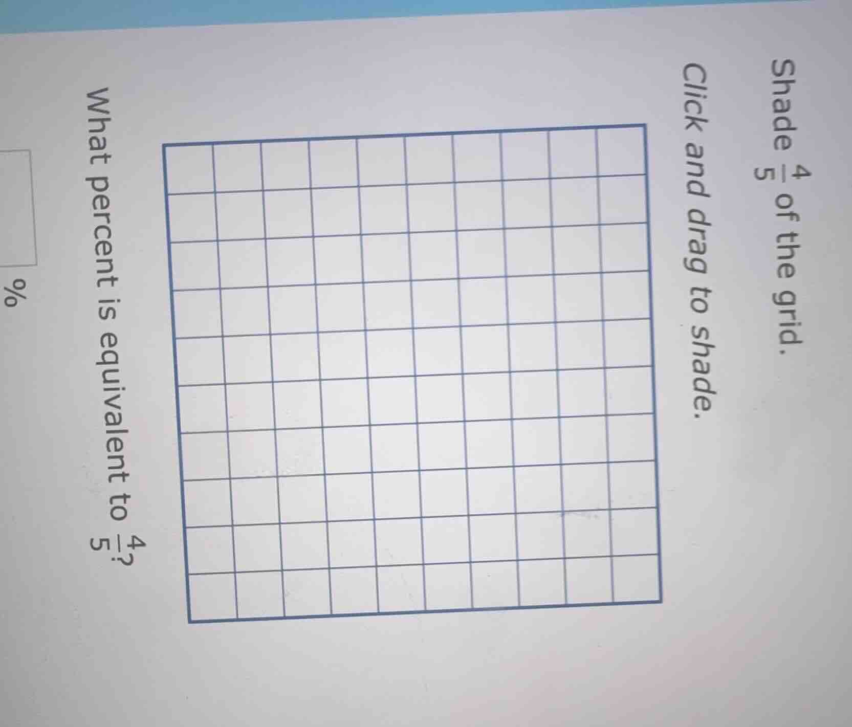 shade $\frac{4}{5}$ of the grid. click and drag to shade. what percent …