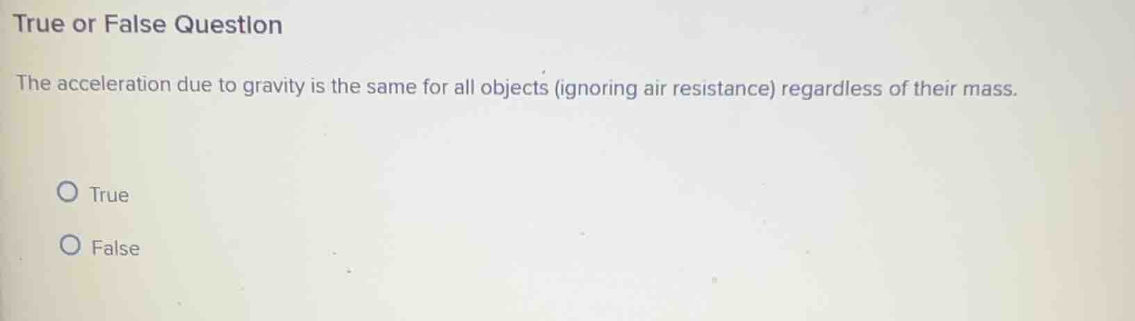 true or false question the acceleration due to gravity is the same for …