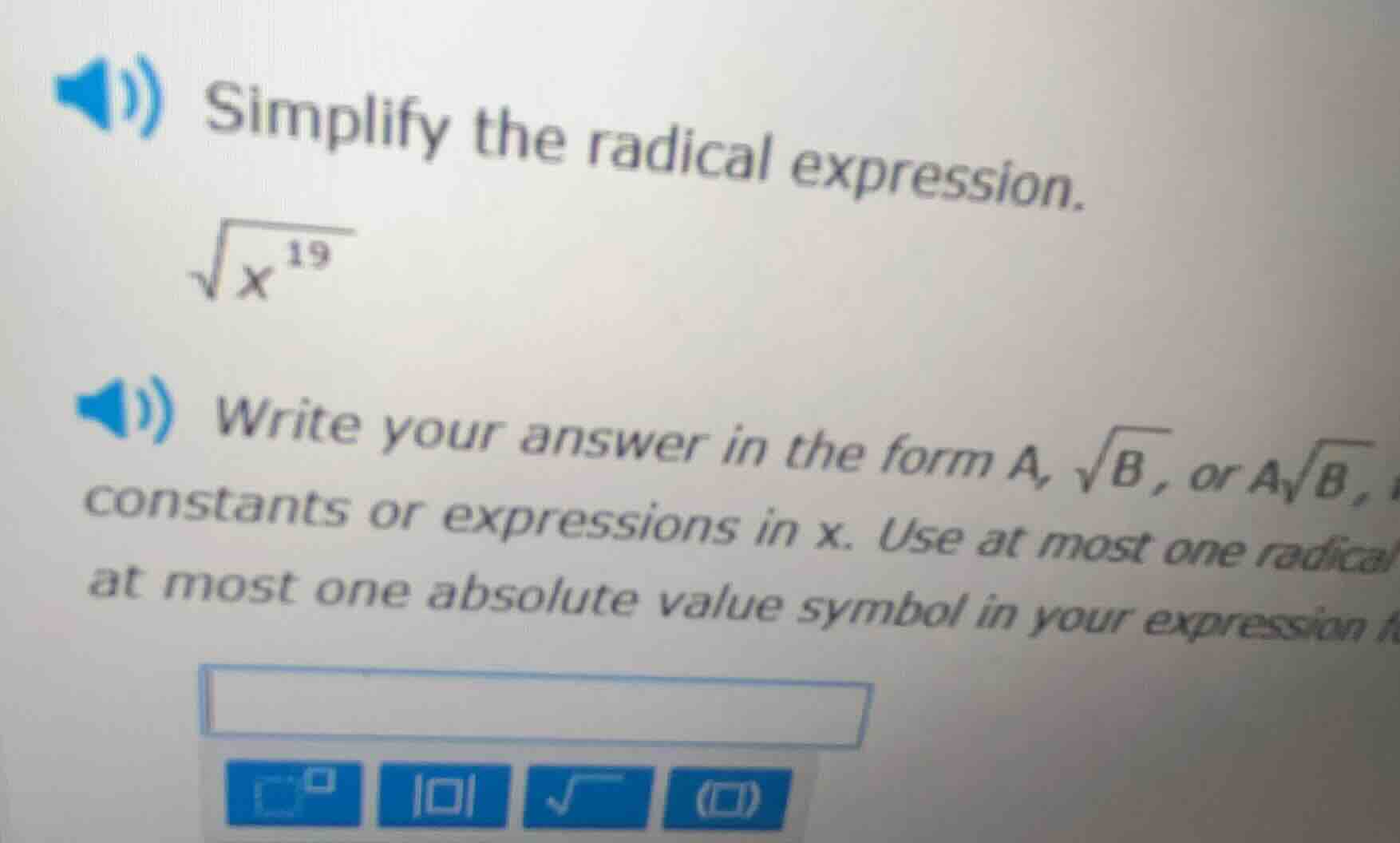 simplify the radical expression. $sqrt{x^{19}}$ write your answer in th…