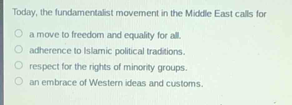 today, the fundamentalist movement in the middle east calls for a move …