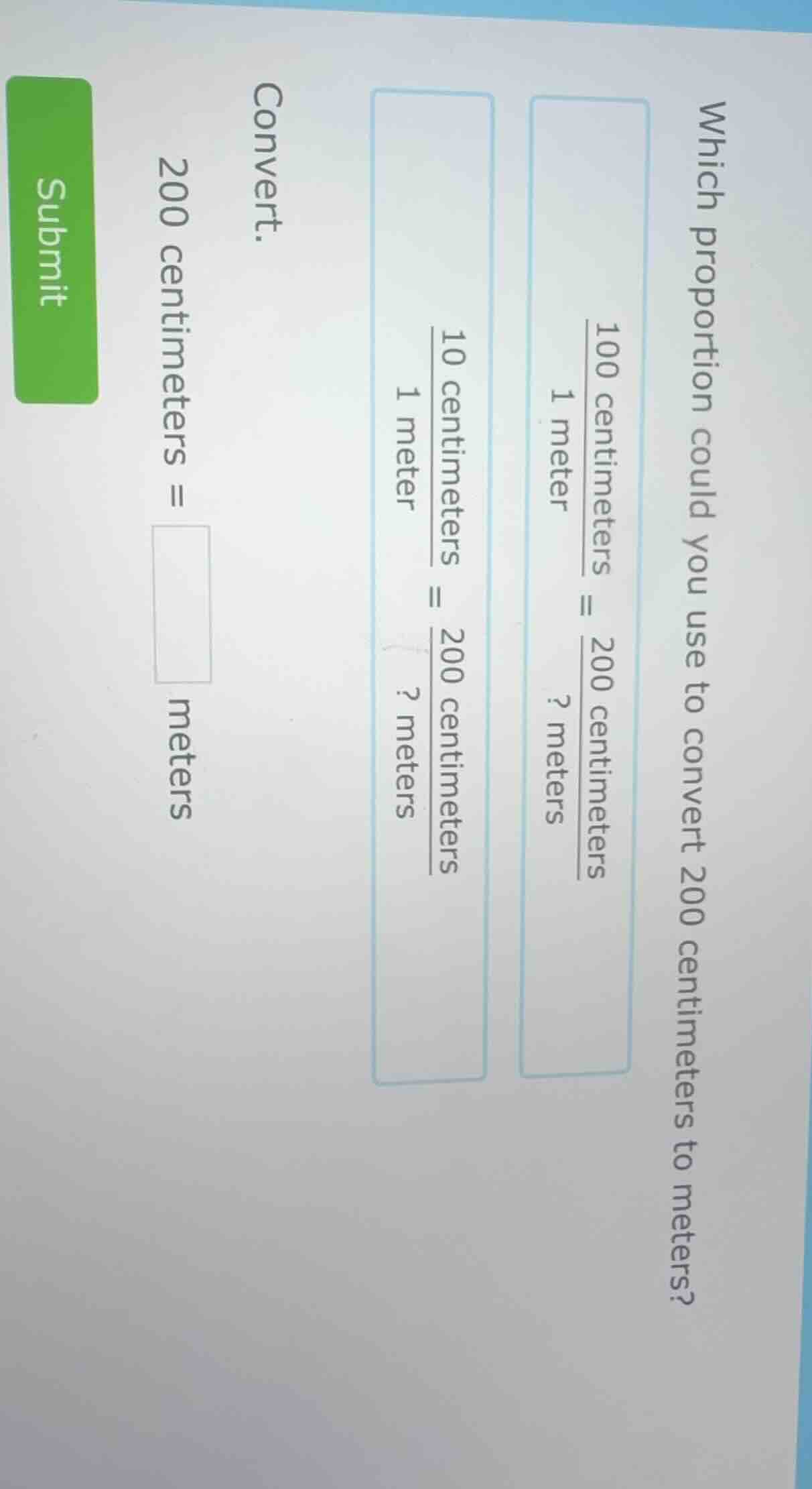 which proportion could you use to convert 200 centimeters to meters? $\…