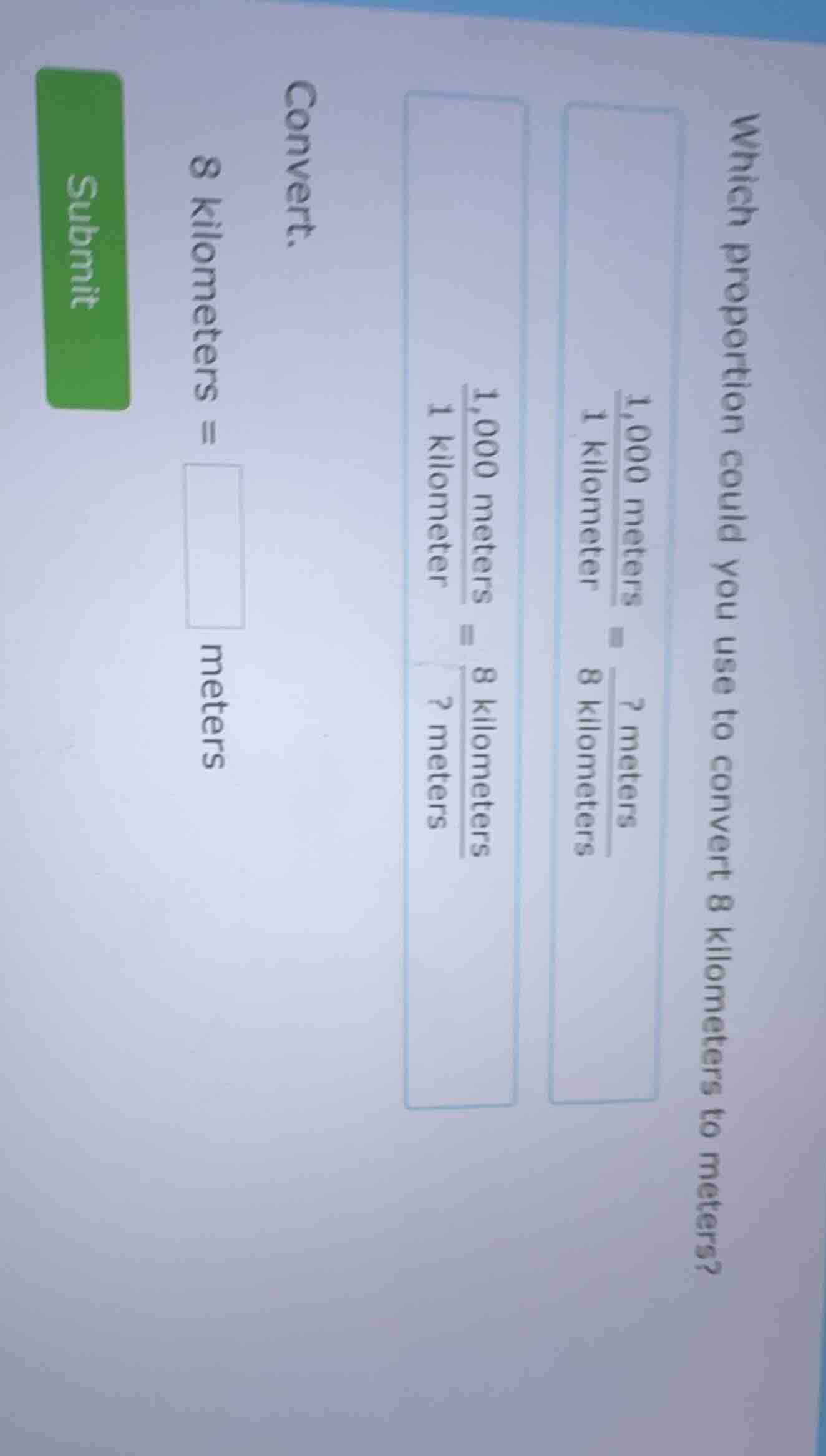 which proportion could you use to convert 8 kilometers to meters?$\frac…