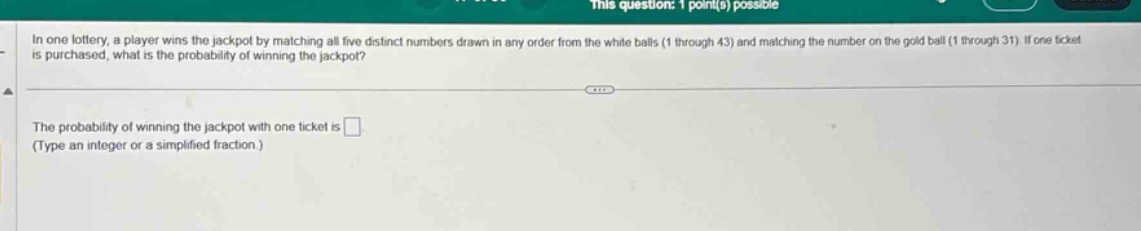 this question: 1 point(s) possible in one lottery, a player wins the ja…