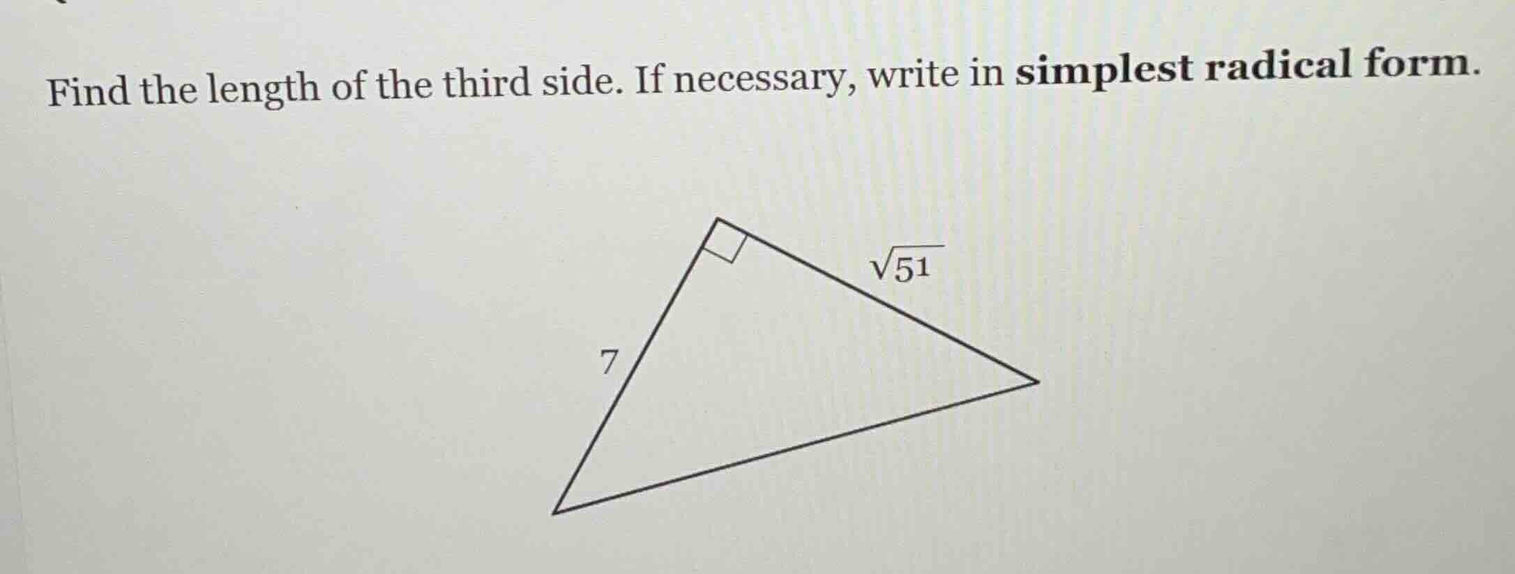 find the length of the third side. if necessary, write in simplest radi…