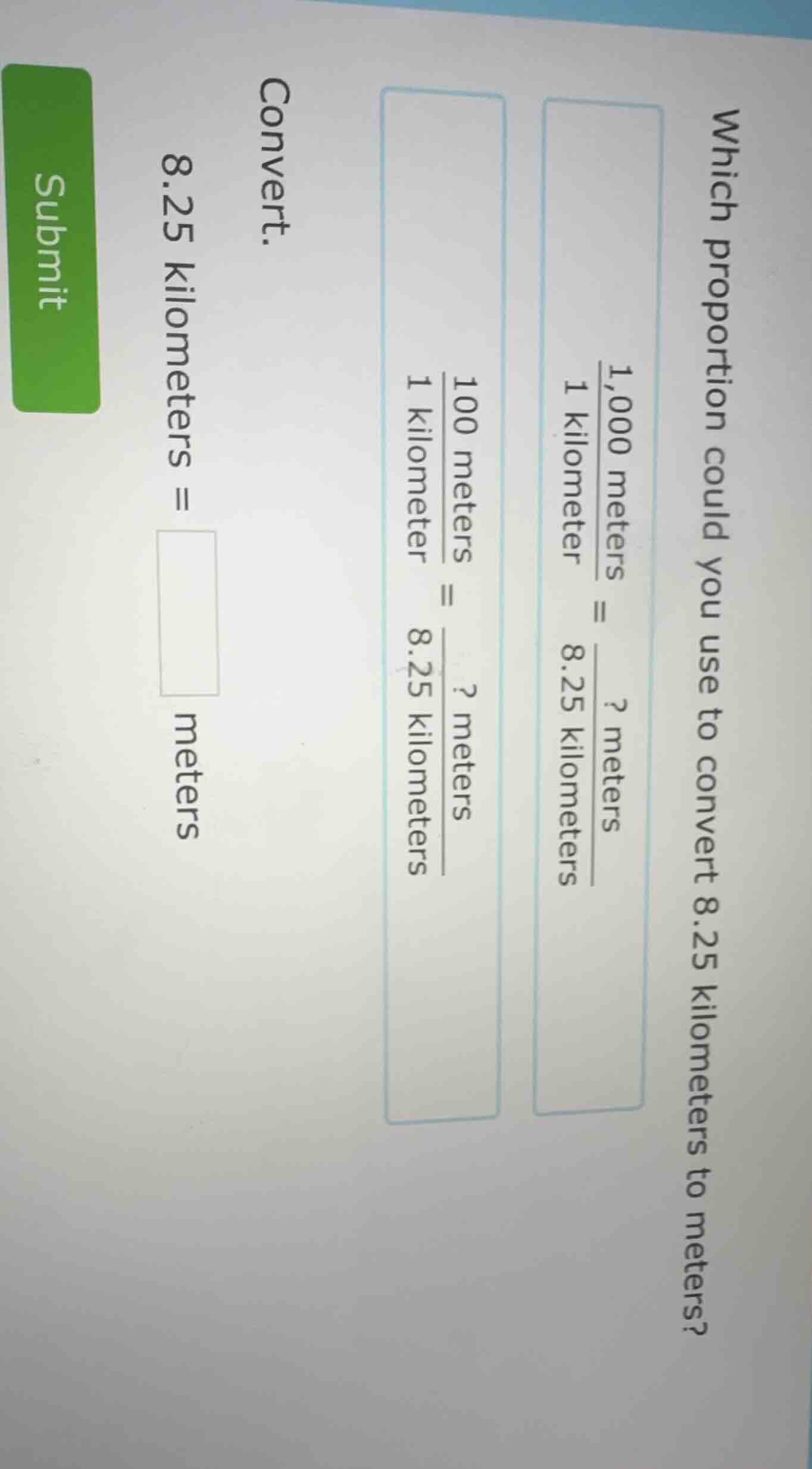 which proportion could you use to convert 8.25 kilometers to meters?$\f…