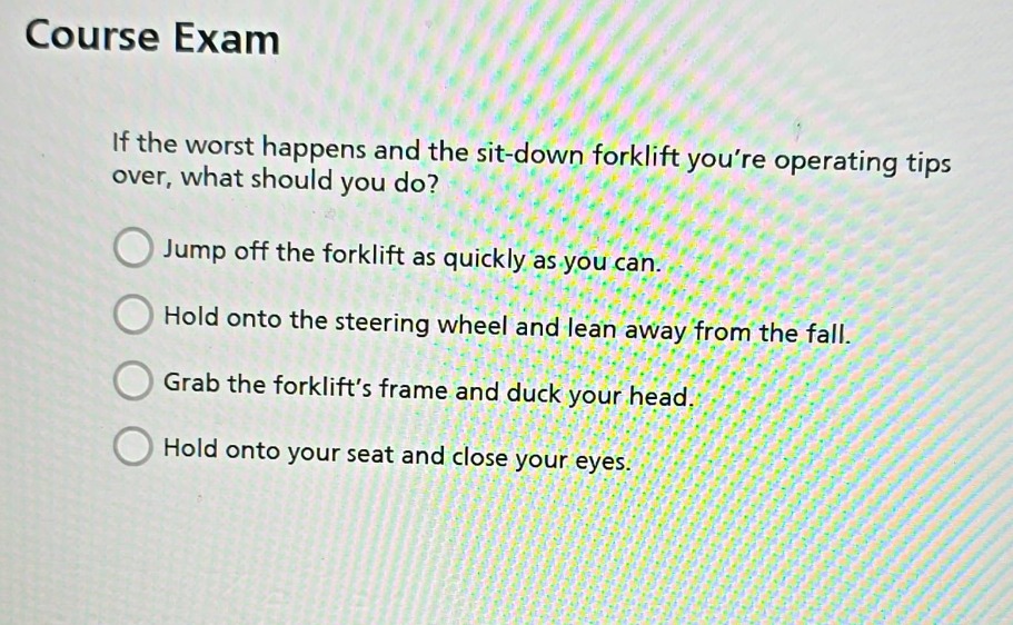 course exam if the worst happens and the sit-down forklift youre operat…