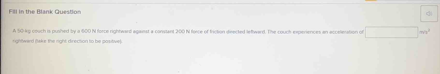 fill in the blank question a 50-kg couch is pushed by a 600 n force rig…