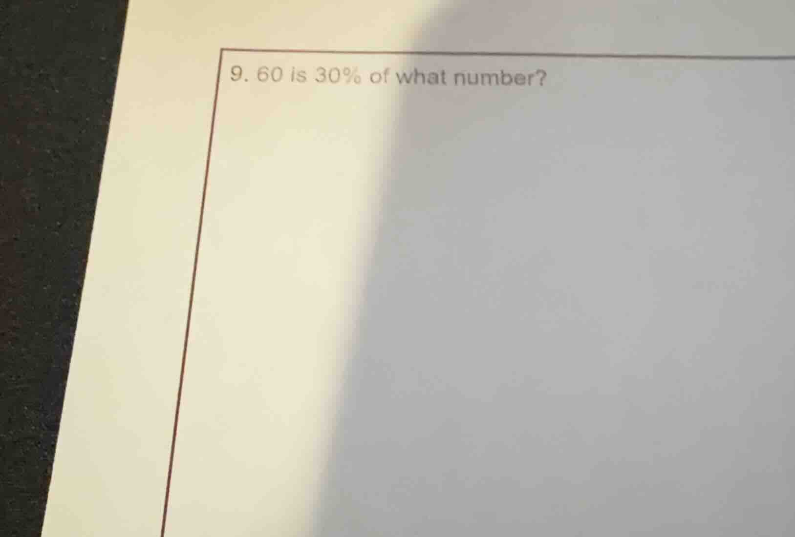 9. 60 is 30% of what number?