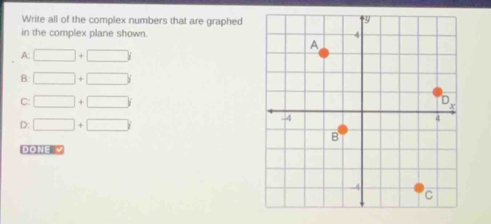write all of the complex numbers that are graphed in the complex plane …