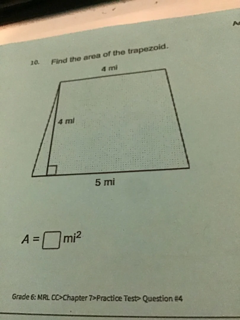 10. find the area of the trapezoid. 4 mi 4 mi 5 mi $a = \\square$ $mi^2…