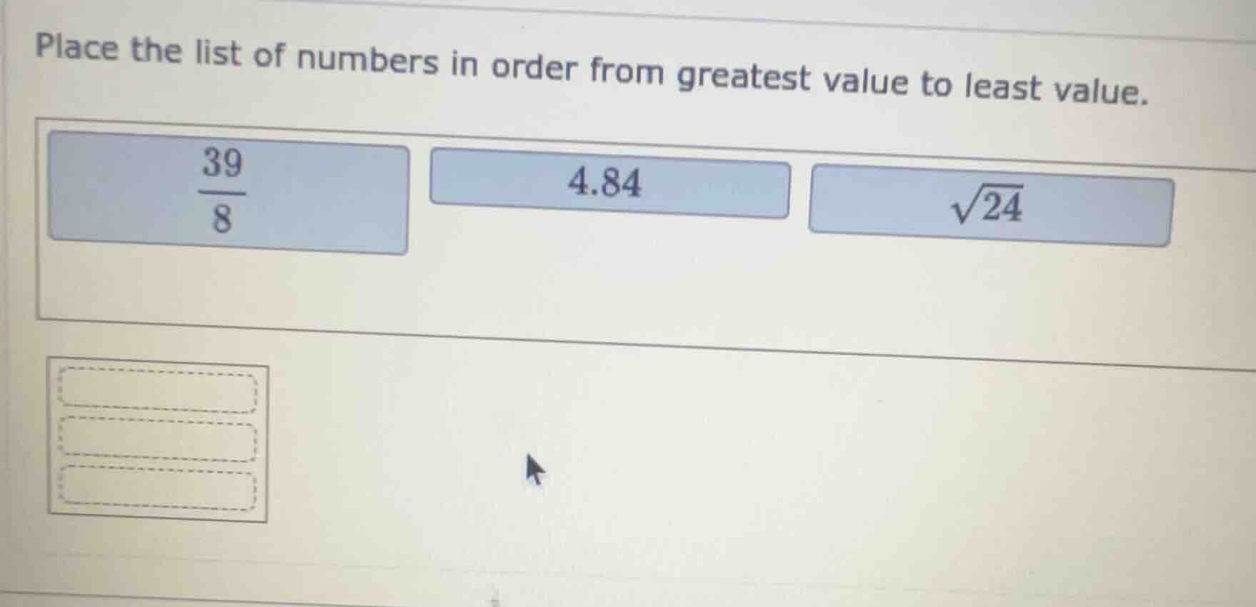 place the list of numbers in order from greatest value to least value. …