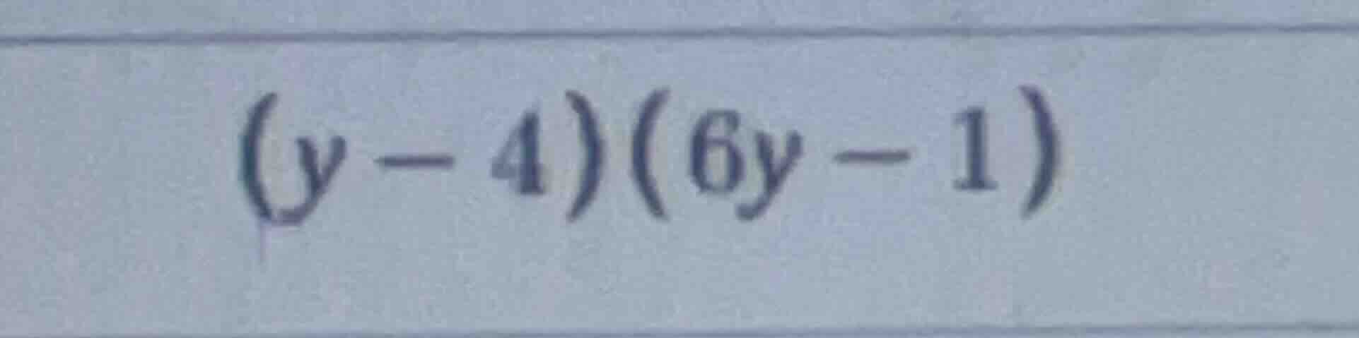 $(y-4)(6y-1)$