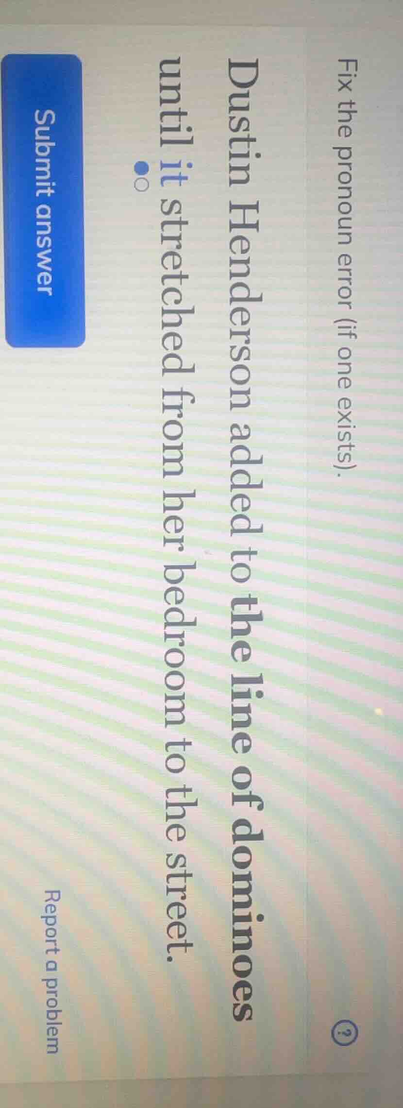 fix the pronoun error (if one exists). dustin henderson added to the li…