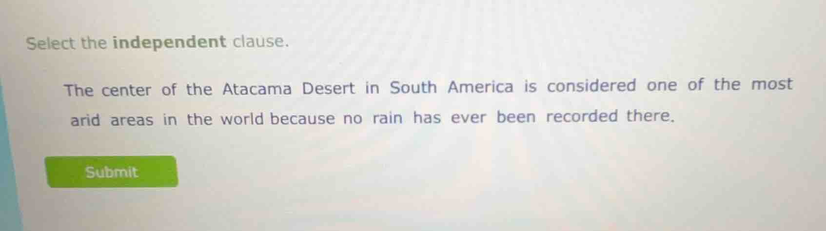 select the independent clause. the center of the atacama desert in sout…