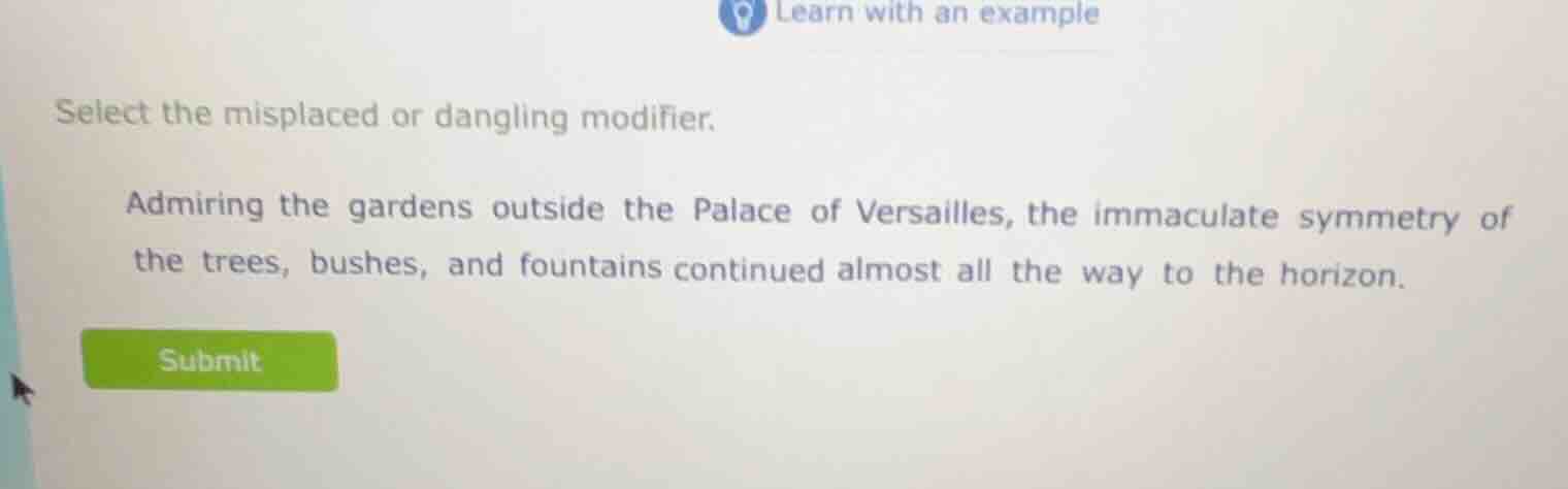 learn with an example select the misplaced or dangling modifier. admiri…