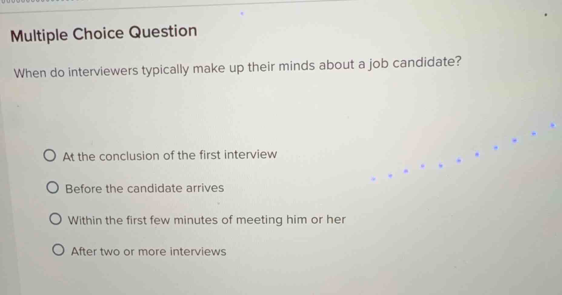 multiple choice question when do interviewers typically make up their m…