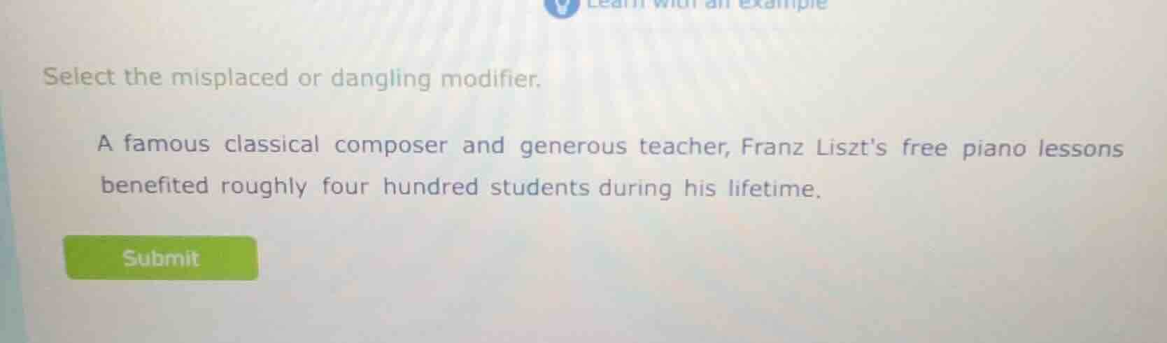 select the misplaced or dangling modifier. a famous classical composer …