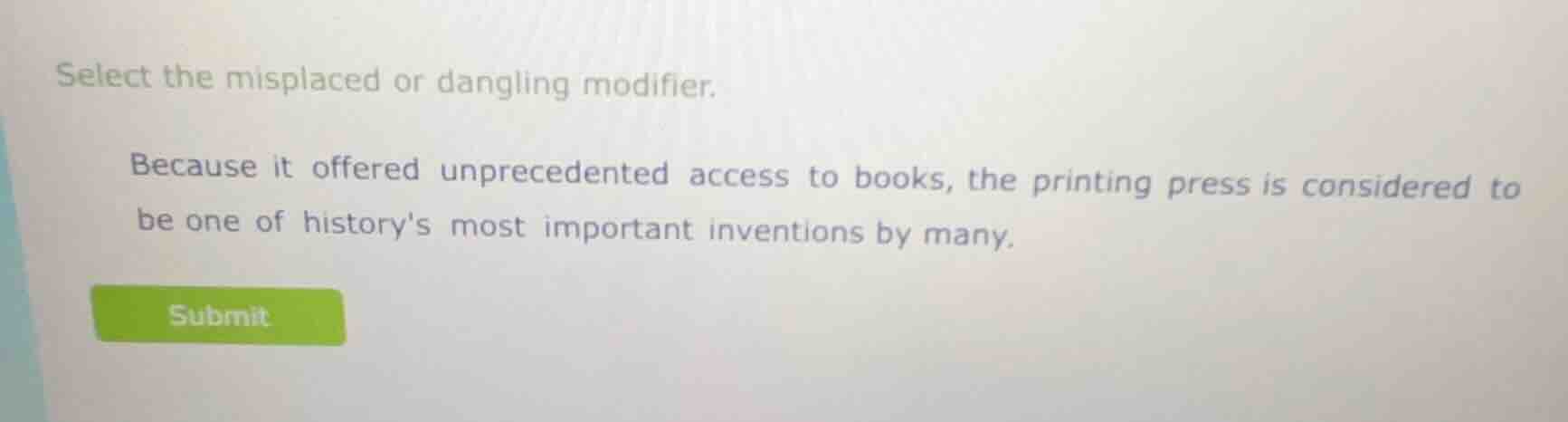 select the misplaced or dangling modifier. because it offered unprecede…