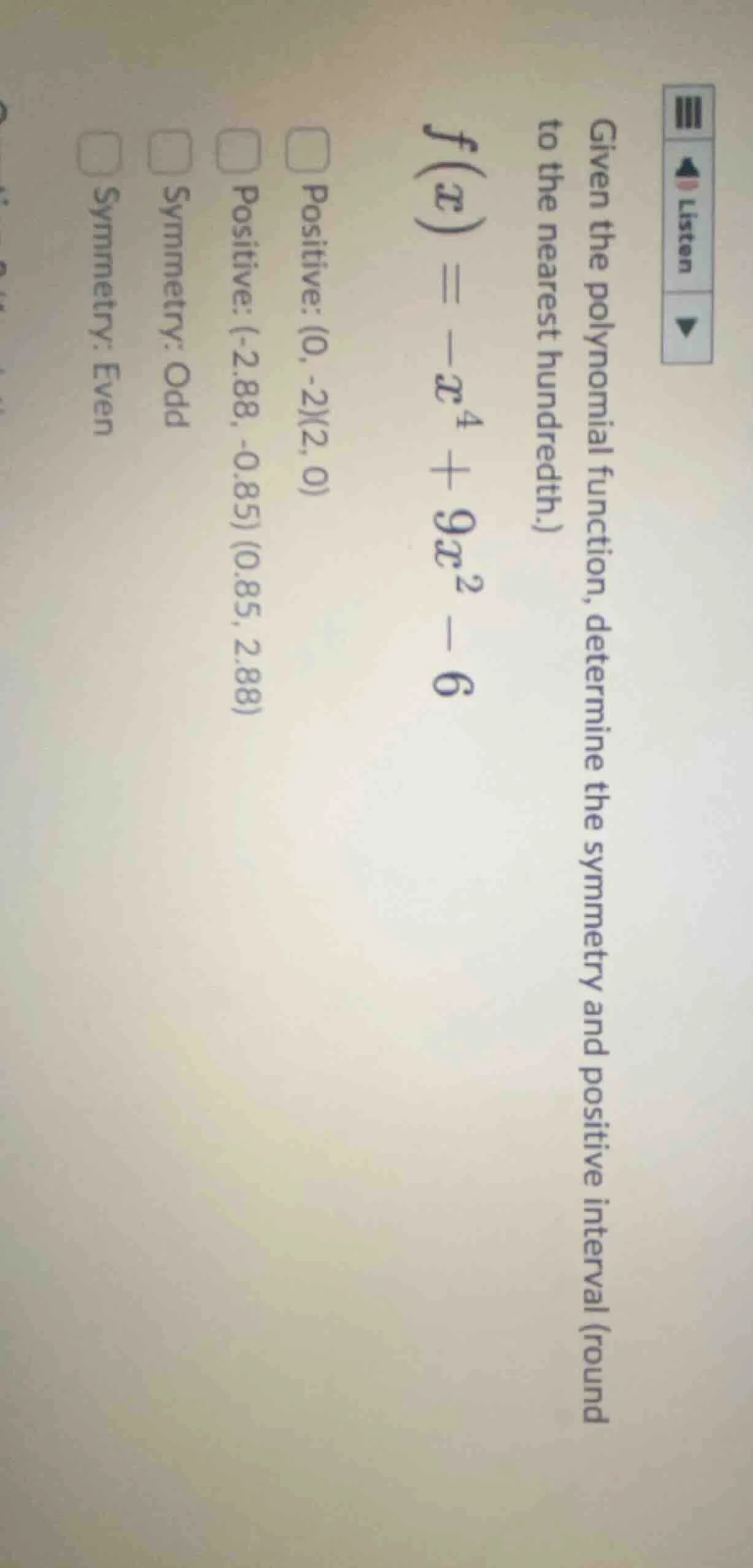 given the polynomial function, determine the symmetry and positive inte…