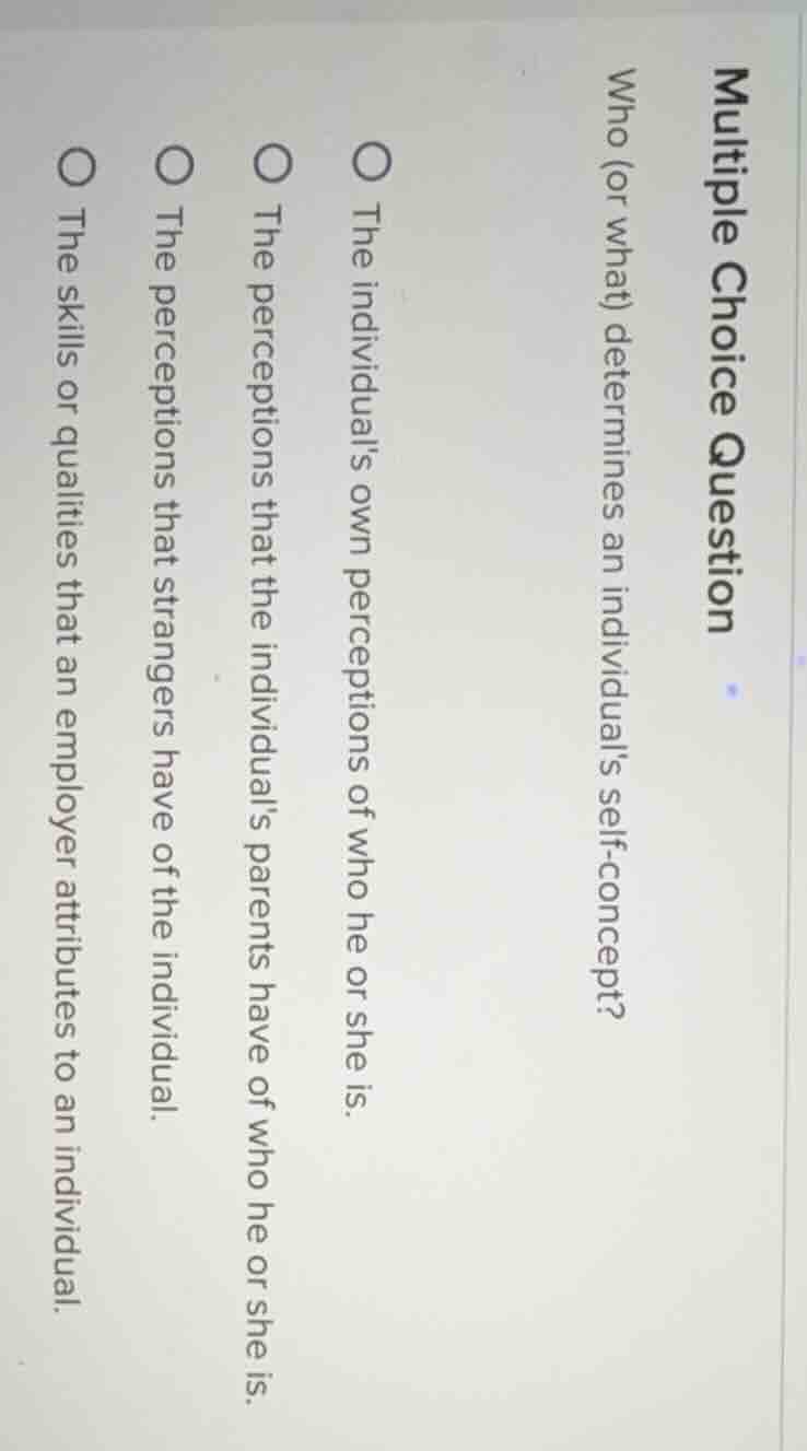 multiple choice question who (or what) determines an individuals self-c…