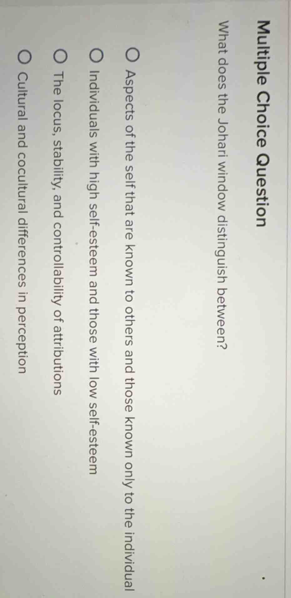 multiple choice question what does the johari window distinguish betwee…