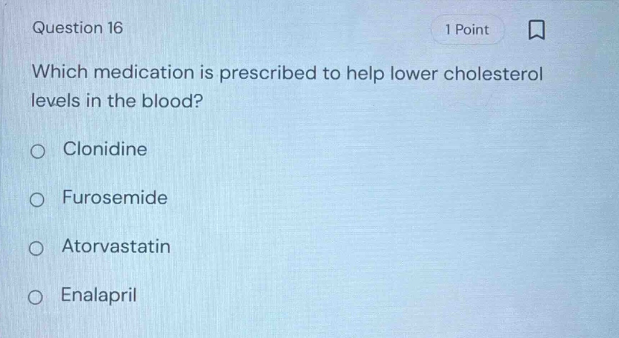 question 16 1 point which medication is prescribed to help lower choles…