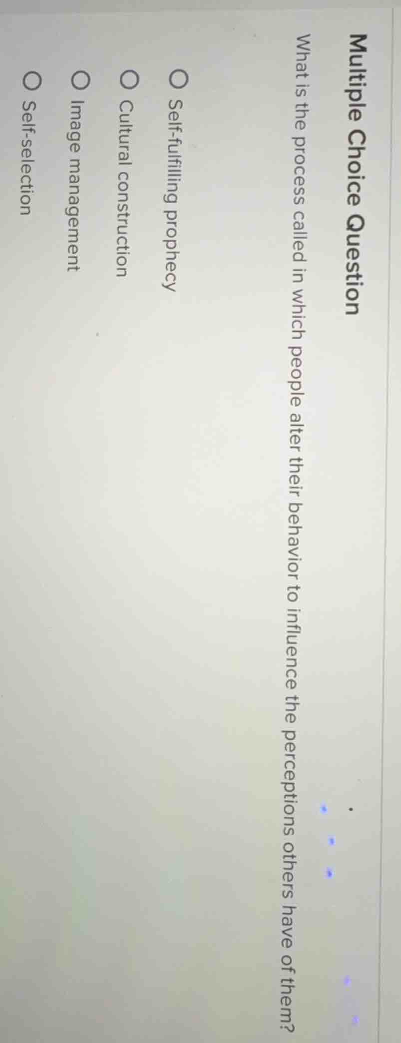 multiple choice question what is the process called in which people alt…