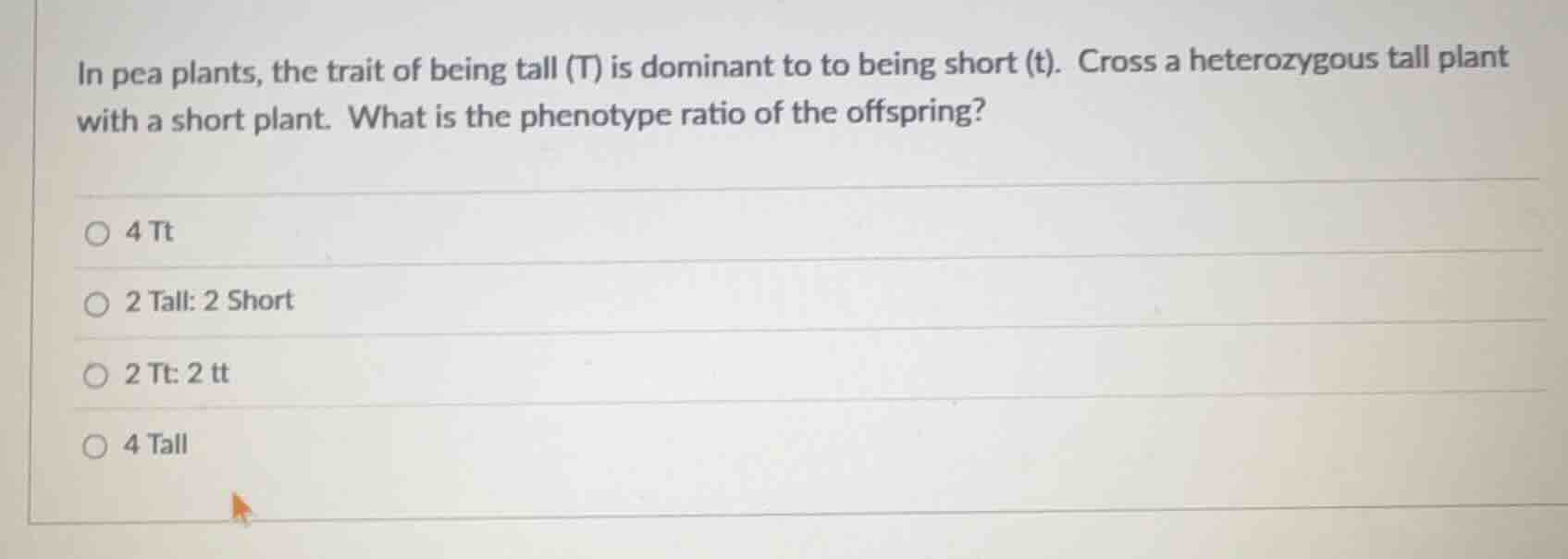 in pea plants, the trait of being tall (t) is dominant to to being shor…