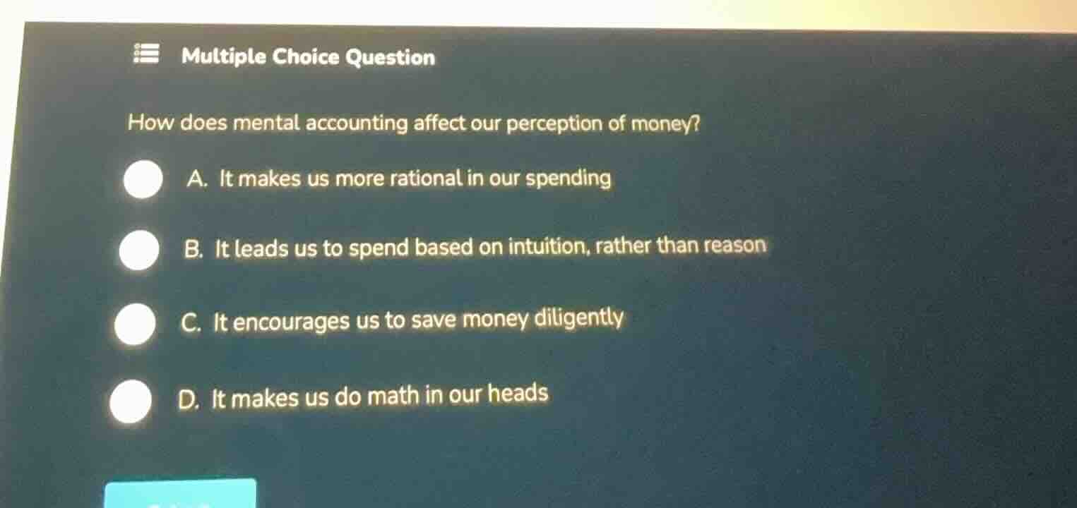multiple choice question how does mental accounting affect our percepti…