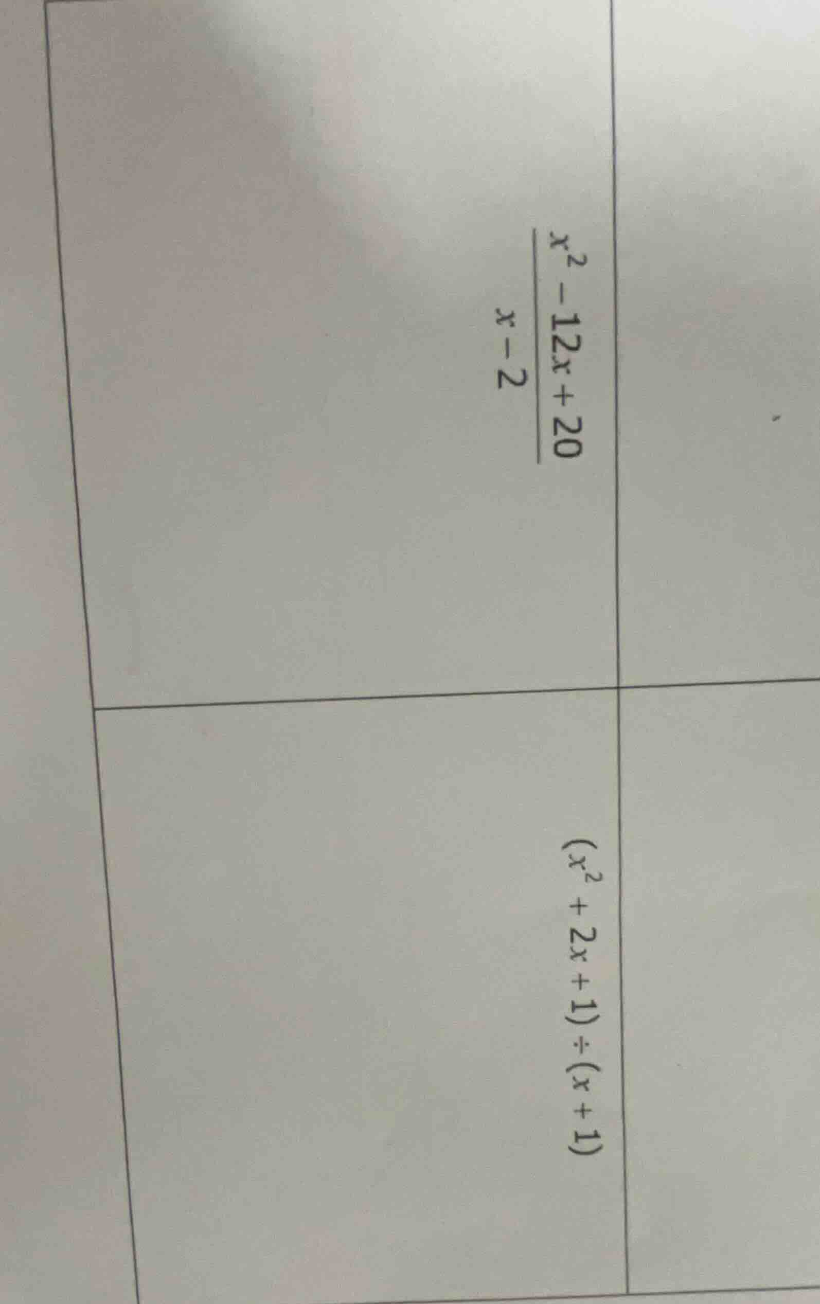 $\\frac{x^{2}-12x + 20}{x - 2}$ $(x^{2}+2x + 1)\\div(x + 1)$