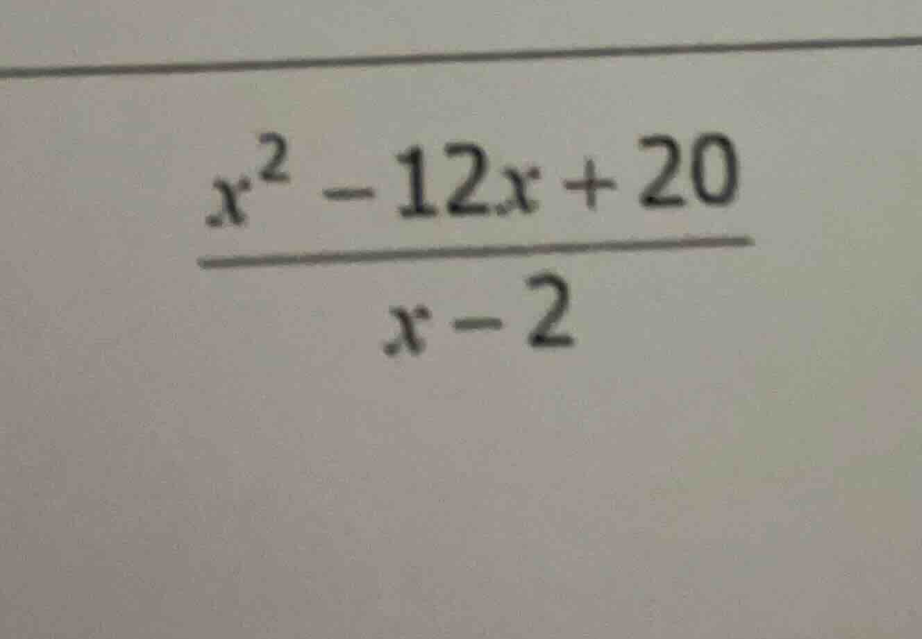 $\\frac{x^{2}-12x+20}{x-2}$
