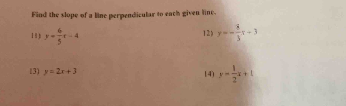 find the slope of a line perpendicular to each given line. 11) $y=\\fra…