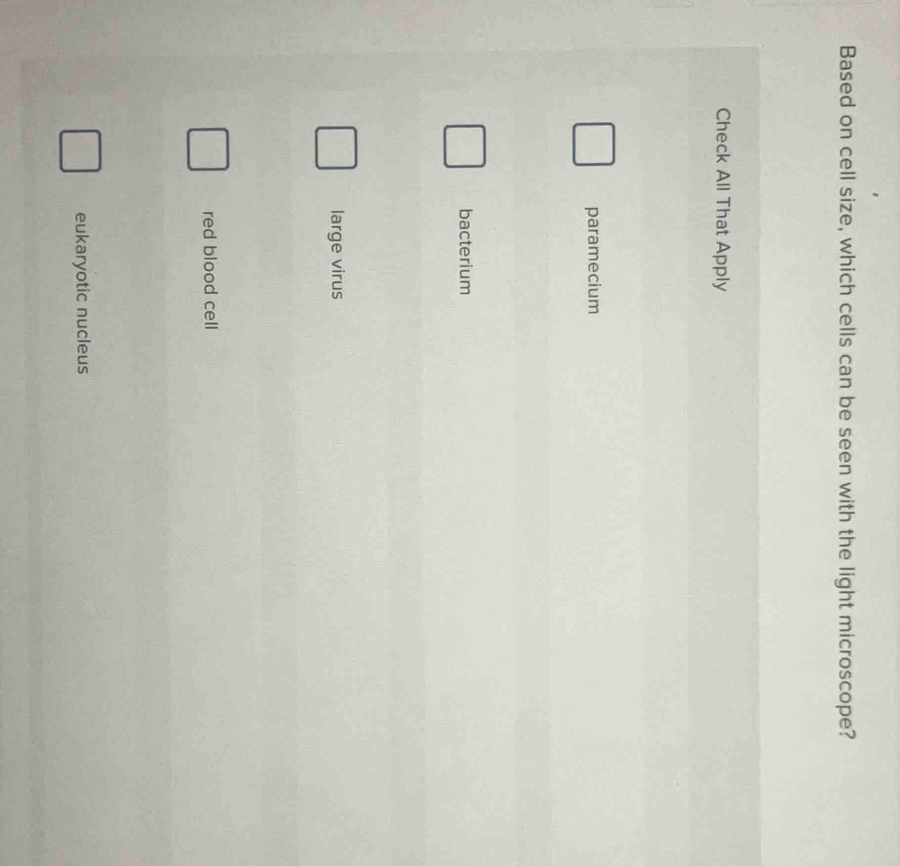 based on cell size, which cells can be seen with the light microscope? …