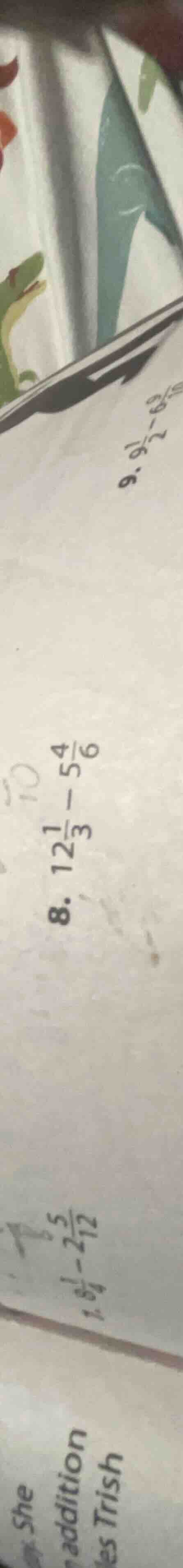 1. $8\\frac{1}{4}-2\\frac{5}{12}$ 8. $12\\frac{1}{3}-5\\frac{4}{6}$ 9. …