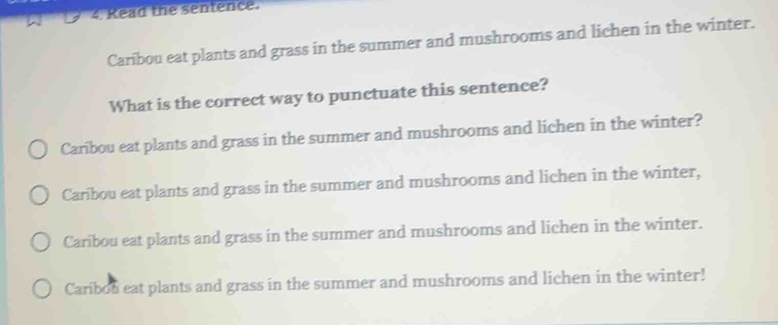 4. read the sentence. caribou eat plants and grass in the summer and mu…