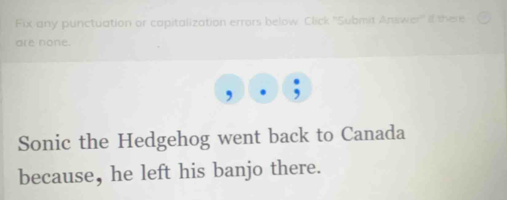fix any punctuation or capitalization errors below. click \submit answe…