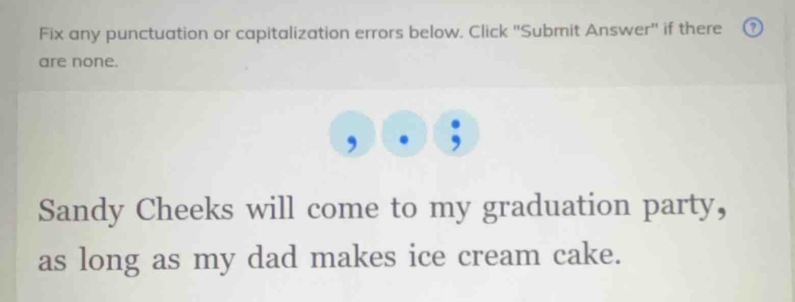 fix any punctuation or capitalization errors below. click \submit answe…