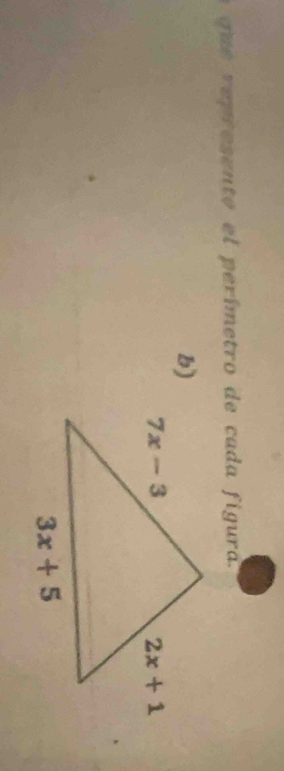 represente el perímetro de cada figura. b) $3x+5$ $2x+1$ $7x-3$