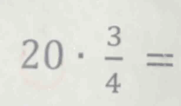 $20 cdot \frac{3}{4} =$
