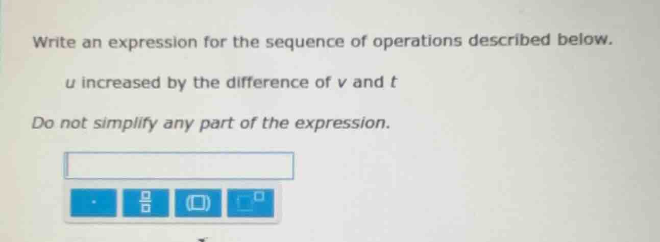 write an expression for the sequence of operations described below. u i…