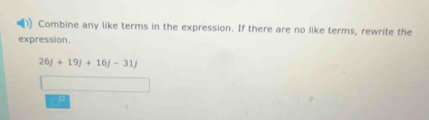 combine any like terms in the expression. if there are no like terms, r…