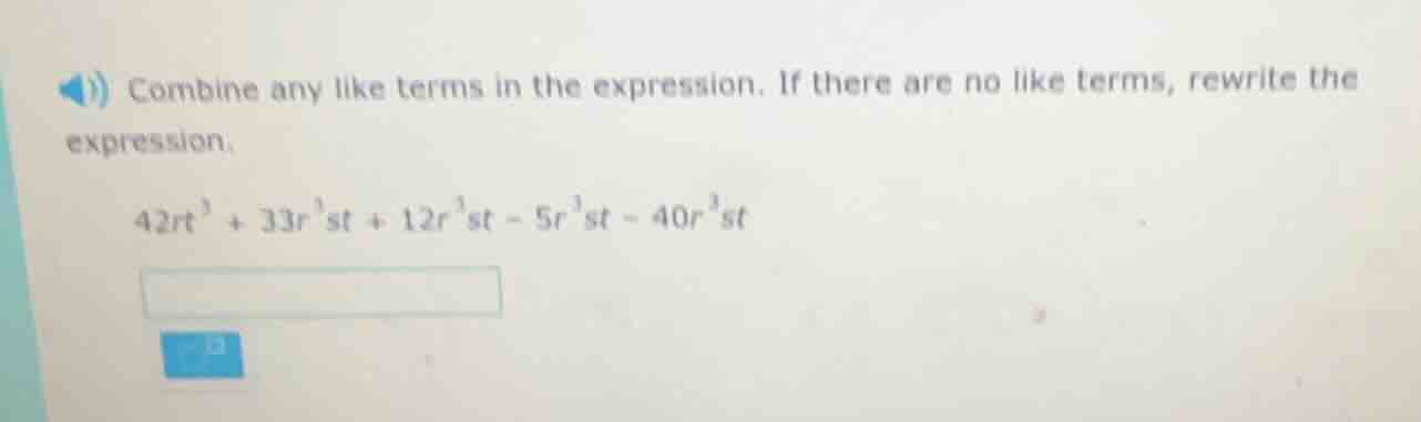 combine any like terms in the expression. if there are no like terms, r…