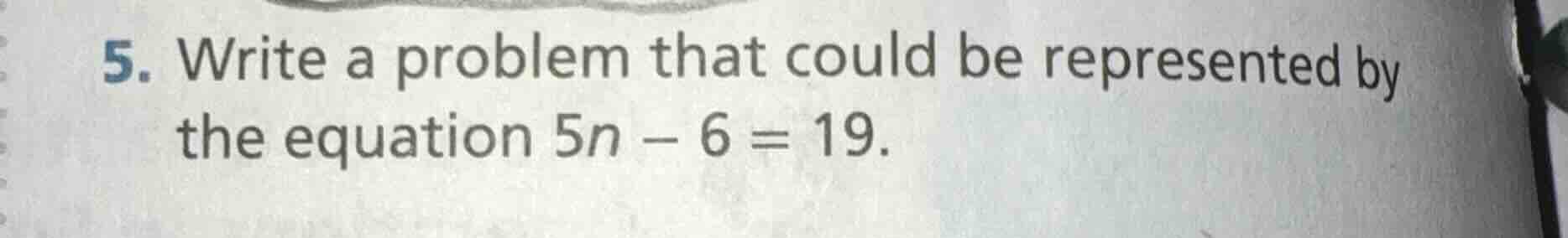5. write a problem that could be represented by the equation $5n - 6 = …
