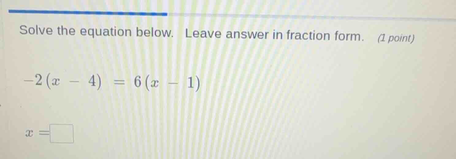 solve the equation below. leave answer in fraction form. (1 point) $-2(…