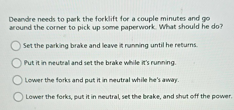 deandre needs to park the forklift for a couple minutes and go around t…