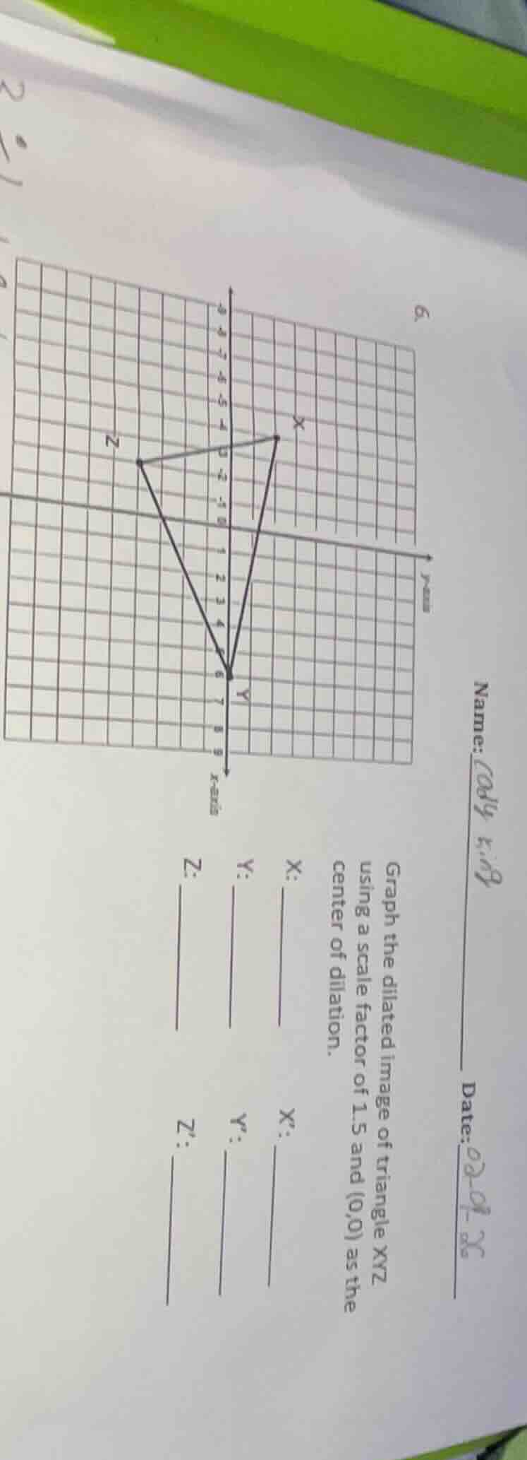 name: cody king date:02-09-26 6. graph the dilated image of triangle xy…