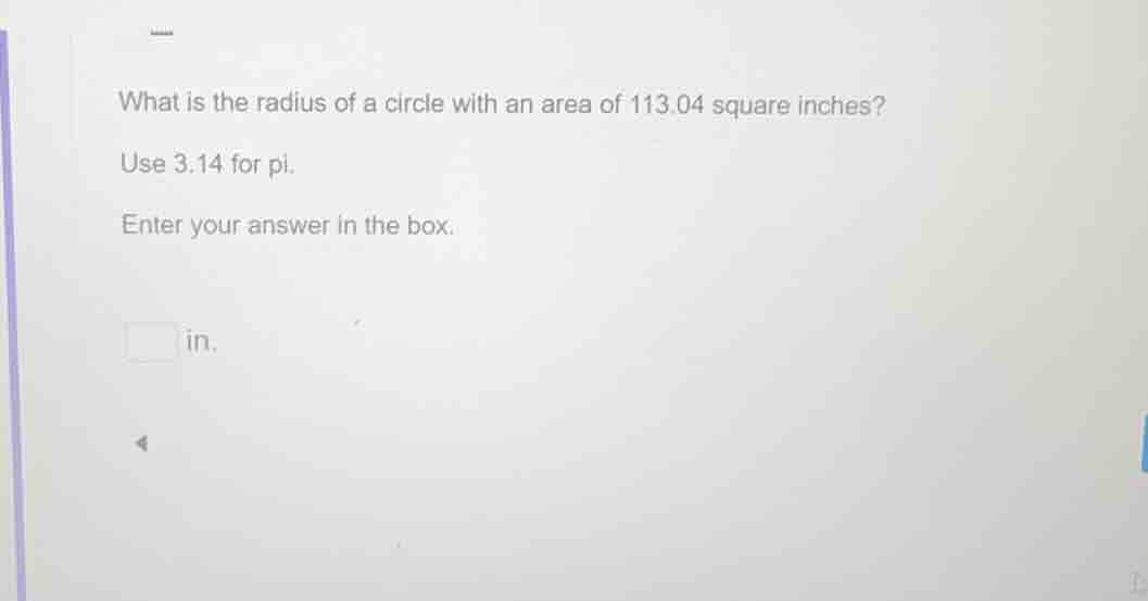what is the radius of a circle with an area of 113.04 square inches? us…