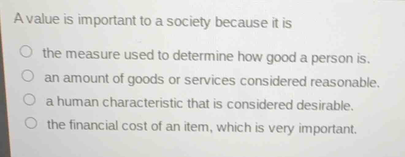 a value is important to a society because it is the measure used to det…