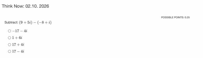 think now: 02.10. 2026 possible points: 0.25 subtract: $(9 + 5i) - (-8 …